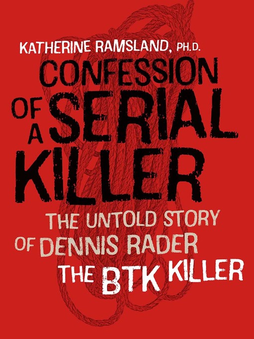 Title details for Confession of a Serial Killer by Katherine Ramsland, PhD - Available